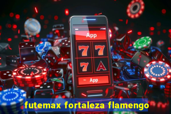 futemax fortaleza flamengo